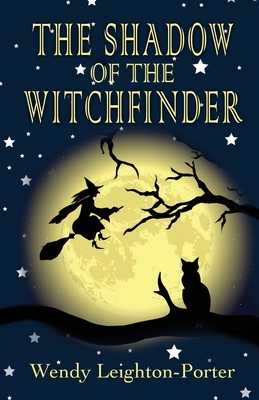 The Shadow of the Witchfinder by Wendy Leighton-Porter