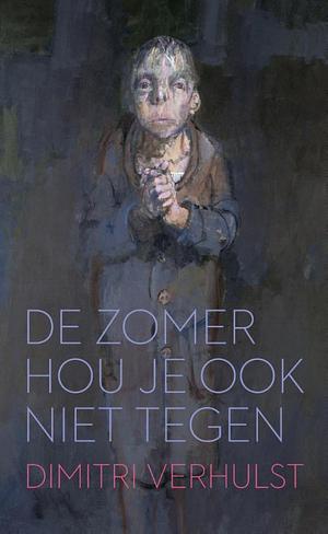 De zomer hou je ook niet tegen by Dimitri Verhulst