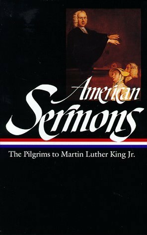 American Sermons: The Pilgrims to Martin Luther King Jr. by Michael Warner, Various, Martin Luther King Jr., Ralph Waldo Emerson, Plain Spoken Quakers, Absalom Jones