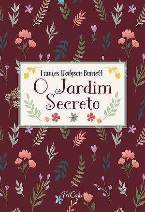 O Jardim Secreto  by Frances Hodgson Burnett