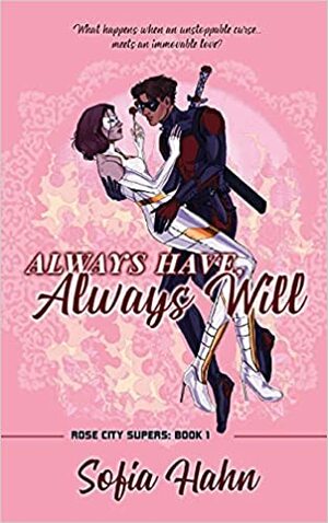 Always Have, Always Will: A Second Chance, Soulmates, Superhero Romance by Sofia Hahn
