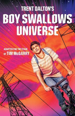 Boy Swallows Universe Playscript by Tim McGarry, Trent Dalton