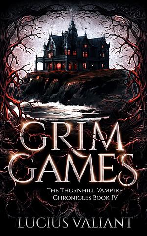 Grim Games by Lucius Valiant