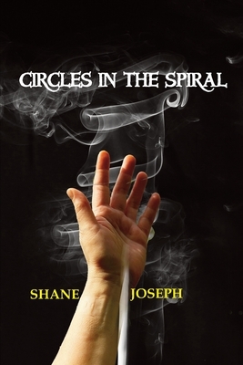 Circles in the Spiral by Shane Joseph