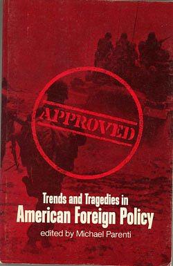 Trends and Tragedies in American Foreign Policy by Michael Parenti