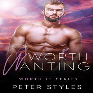 Worth Wanting by Peter Styles