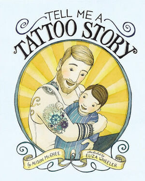 Tell Me a Tattoo Story by Eliza Wheeler, Alison McGhee