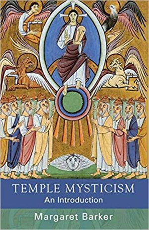 Temple Mysticism: An Introduction by Margaret Barker