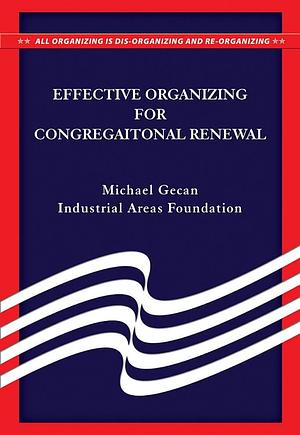 Effective Organising for Congregational Renewal by Michael Gecan