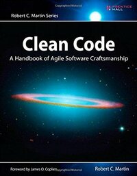 Clean Code: A Handbook of Agile Software Craftsmanship by Robert C. Martin