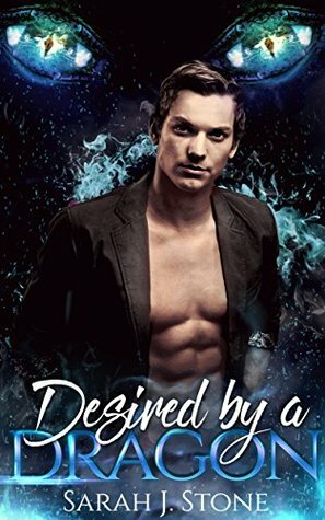 Desired By A Dragon by Sarah J. Stone