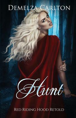 Hunt: Red Riding Hood Retold by Demelza Carlton