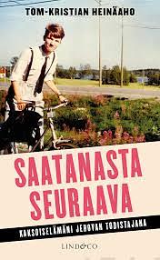 Saatanasta seuraava - kaksoiselämäni Jehovan todistajana by Tom-Kristian Heinäaho