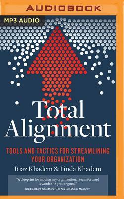 Total Alignment: Tools and Tactics for Streamlining Your Organization by Riaz Khadem, Linda Khadem