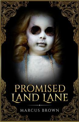 Promised Land Lane by Marcus Brown