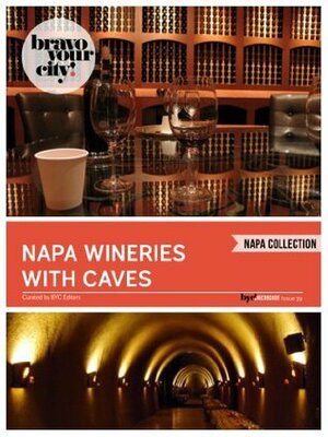 Napa Wineries with Caves (Bravo Your City!) by Lauren Solomon, Dave Thompson