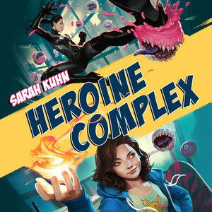 Heroine Complex by Sarah Kuhn