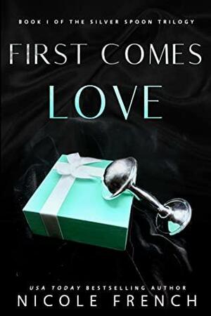 First Comes Love by Nicole French