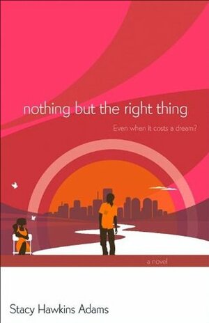 Nothing But the Right Thing by Stacy Hawkins Adams