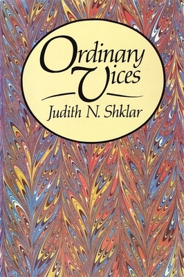 Ordinary Vices by Judith N. Shklar