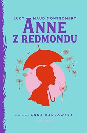 Anne z Redmondu by L.M. Montgomery