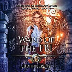 Ward of the FBI: School of Necessary Magic by Judith Berens, Judith Berens, Martha Carr, Michael Anderle