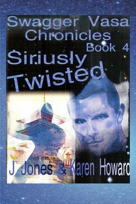 Siriusly Twisted by Karen Howard, J. Jones