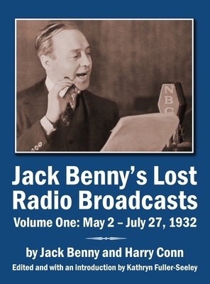 Jack Benny's Lost Radio Broadcasts Volume One: May 2 - July 27, 1932 (hardback) by Harry Conn, Jack Benny