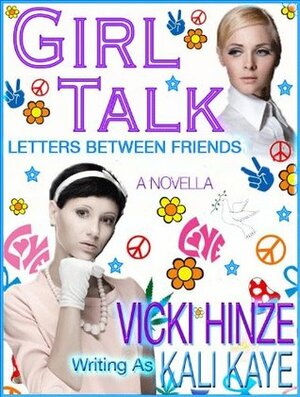 GIRL TALK Letters Between Friends by Vicki Hinze, Kali Kaye