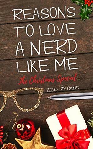 Reasons To Love A Nerd Like Me - The Christmas Special (Love Stories) by Becky Jerams