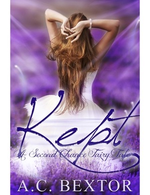 Kept: A Second Chance Fairy Tale by A.C. Bextor