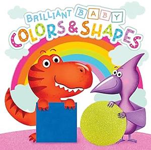 Brilliant Baby: Colors & Shapes - Children's Touch and Feel and Learn Sensory Board Book by Little Hippo Books