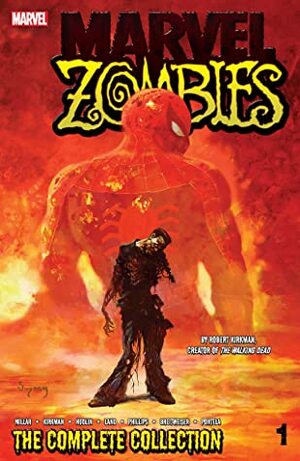 Marvel Zombies: The Complete Collection, Vol. 1 by Sean Phillips, Francis Portela, Greg Land, Reginald Hudlin, Mitch Breitweiser, Robert Kirkman, Mark Millar