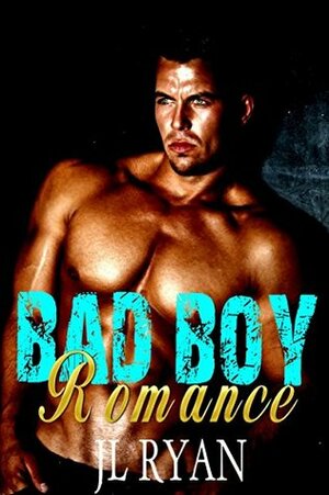 Bad Boy Romance by J.L. Ryan