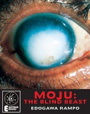 Moju: The Blind Beast by Anthony Whyte, Edogawa Rampo