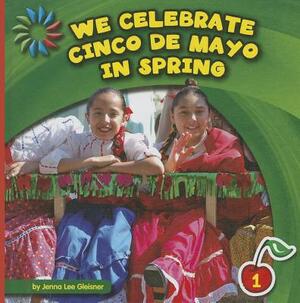 We Celebrate Cinco de Mayo in Spring by Jenna Lee Gleisner