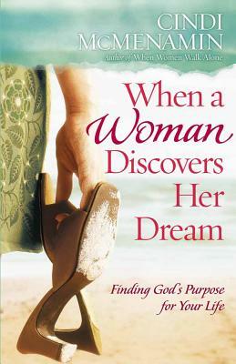 When a Woman Discovers Her Dream by Cindi McMenamin
