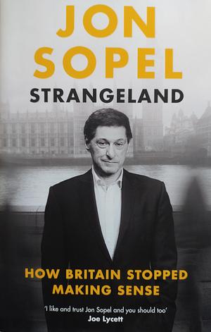 Strangeland: How Britain Stopped Making Sense by Jon Sopel