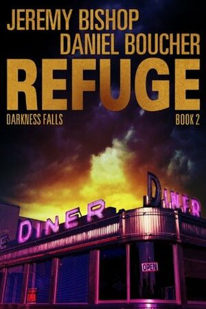 Refuge Book 2 - Darkness Falls by Daniel S. Boucher, Jeremy Bishop