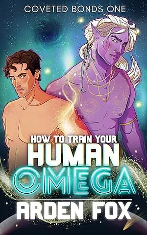 How to Train Your Human Omega by Arden Fox