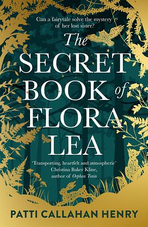 The Secret Book Of Flora Lea by Patti Callahan Henry