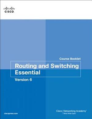 Routing and Switching Essentials V6 Course Booklet by Cisco Networking Academy