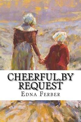 Cheerful, By Request by Edna Ferber