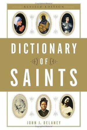 Dictionary of Saints by John J. Delaney