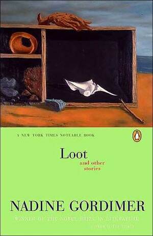 Loot and Other Stories by Nadine Gordimer