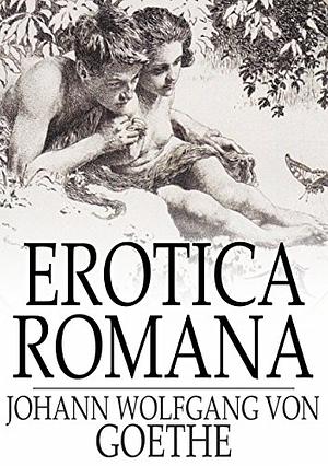 Erotica Romana by Johann Wolfgang von Goethe