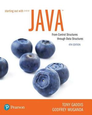 Starting Out with Java: From Control Structures Through Data Structures by Godfrey Muganda, Tony Gaddis