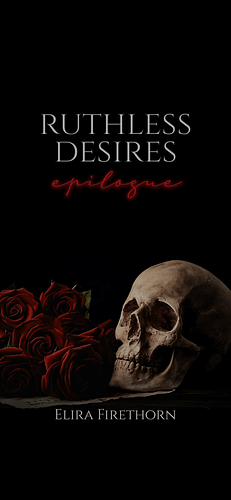 Ruthless Desires Epilogue  by Elira Firethorn