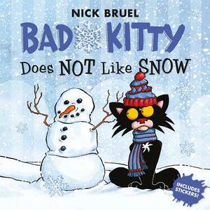 Bad Kitty Does Not Like Snow: Includes Stickers by Nick Bruel