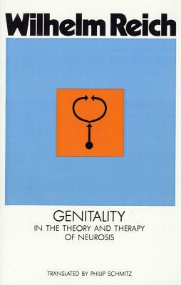 Genitality in the Theory and Therapy of Neurosis: In the Theory and Thearpy of Neurosis by Wilhelm Reich